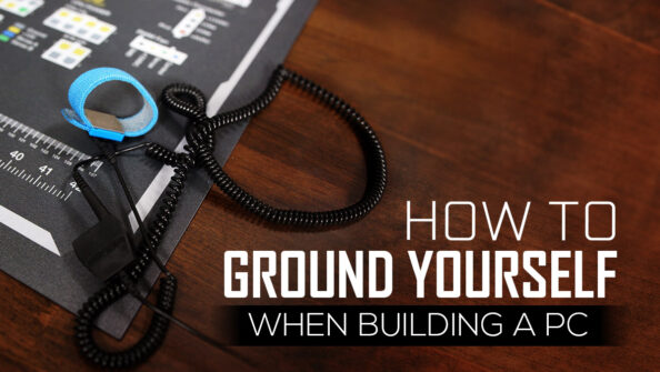 How To Ground Yourself When Building A PC